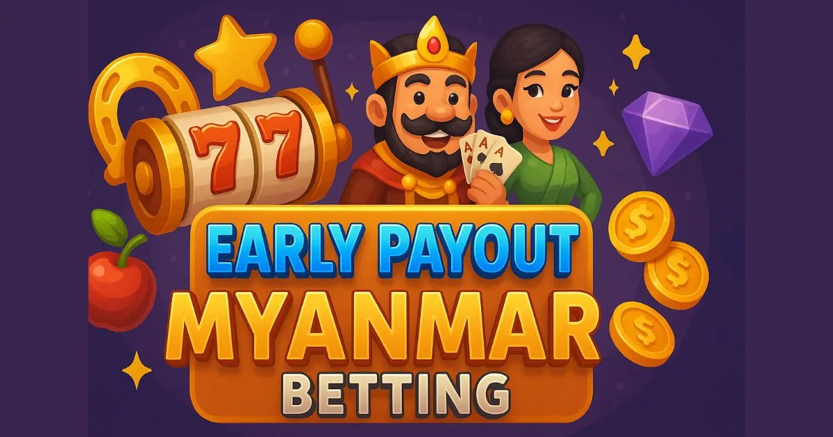 Early Payout Myanmar Betting
